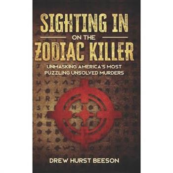 Sighting In on The Zodiac Killer