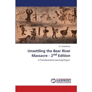 Unsettling the Bear River Massacre - 2nd Edition