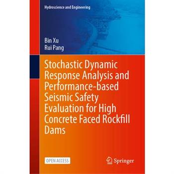 Stochastic Dynamic Response Analysis and Performance-Based Seismic Safety Evaluation for High Concrete Faced Rockfill Dams