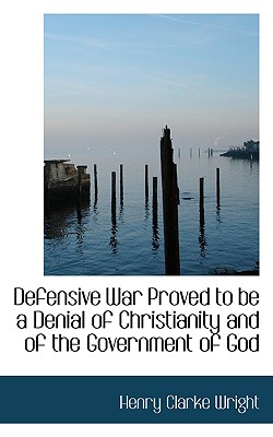 Defensive War Proved to Be a Denial of Christianity and of the Government of God