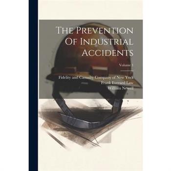 The Prevention Of Industrial Accidents; Volume 1