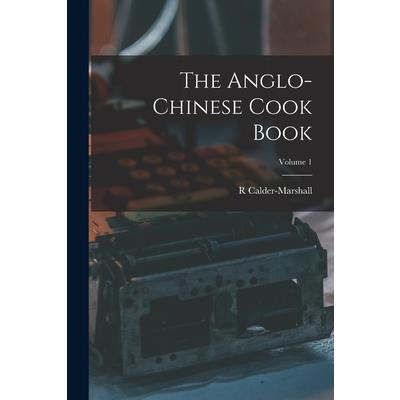 The Anglo-Chinese Cook Book; Volume 1