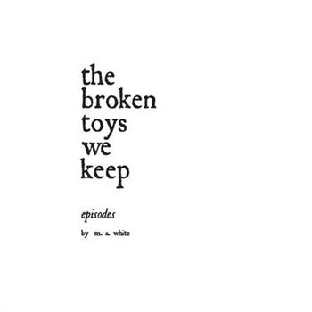 The broken toys we keep