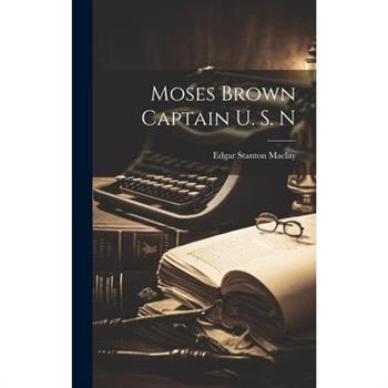 Moses Brown Captain U. S. N