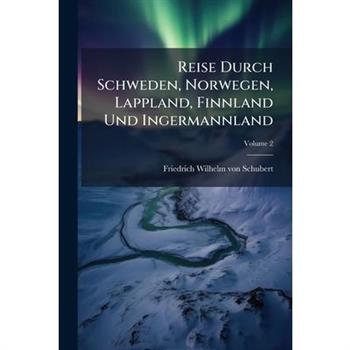 Reise Durch Schweden, Norwegen, Lappland, Finnland Und Ingermannland