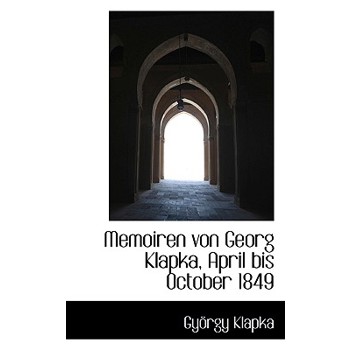 Memoiren Von Georg Klapka, April Bis October 1849