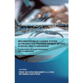Implementation of Casemix System as Prospective Provider Payment Method in Social Health Insurance