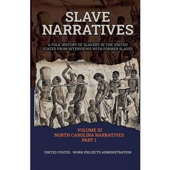 Slave Narratives Volume XI North Carolina Narratives Part 1