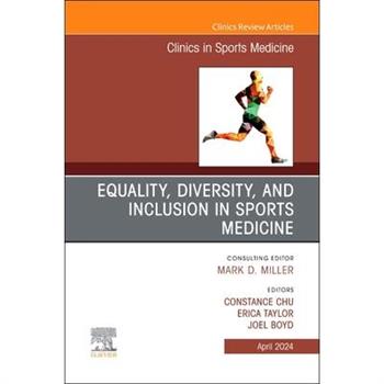 Equality, Diversity, and Inclusion in Sports Medicine, an Issue of Clinics in Sports Medicine
