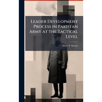 Leader Development Process in Pakistan Army at the Tactical Level