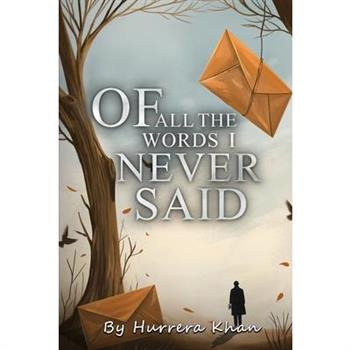 Of All the Words I Never Said