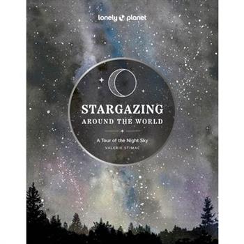 Lonely Planet Stargazing Around the World: A Tour of the Night Sky 2