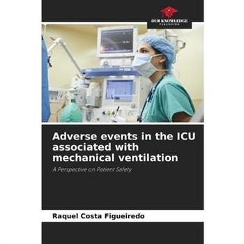 Adverse events in the ICU associated with mechanical ventilation