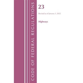 Code of Federal Regulations, Title 23 Highways, 2022