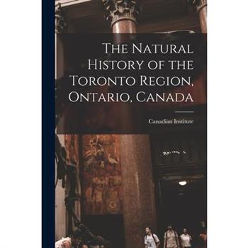 The Natural History of the Toronto Region, Ontario, Canada