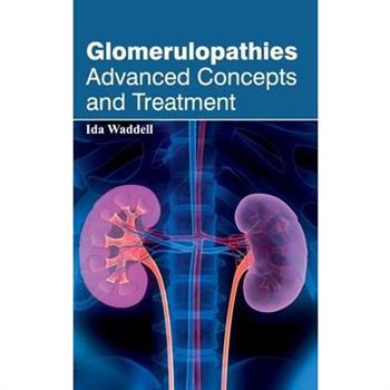 Glomerulopathies: Advanced Concepts and Treatment
