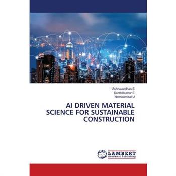 AI Driven Material Science for Sustainable Construction