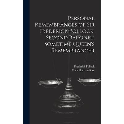 Personal Remembrances of Sir Frederick Pollock, Second Baronet, Sometime Queen’s Remembrancer