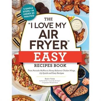 The I Love My Air Fryer Easy Recipes Book