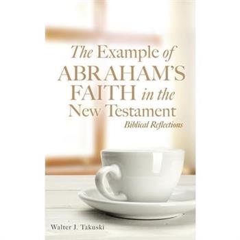 The Example of Abraham’s Faith in the New Testament