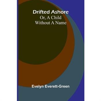 Drifted ashore; or, a child without a name