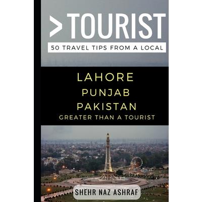 Greater Than a Tourist - Lahore Punjab Pakistan