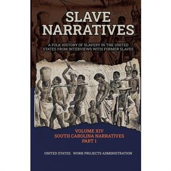 Slave Narratives Volume XIV South Carolina Narratives Part 1