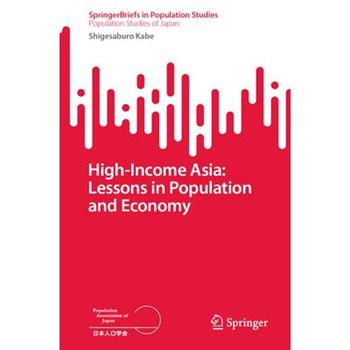 High-Income Asia: Lessons in Population and Economy
