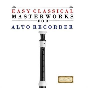 Easy Classical Masterworks for Alto Recorder