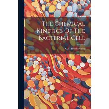 The Chemical Kinetics Of The Bacterial Cell