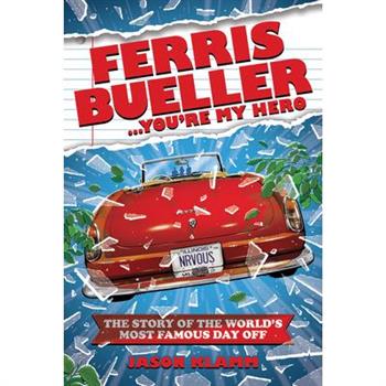 Ferris Bueller...You're My Hero