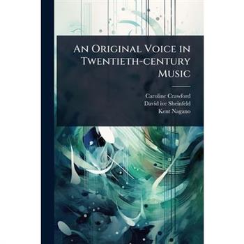 An Original Voice in Twentieth-century Music