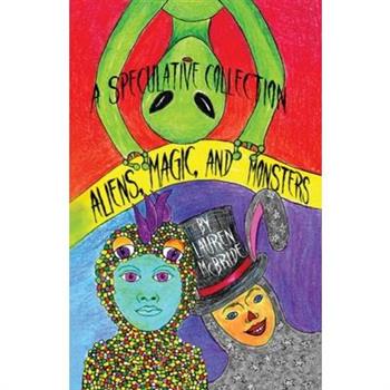 Aliens, Magic, and Monsters