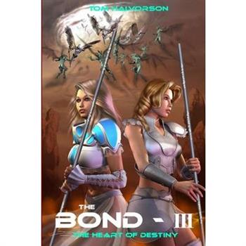 The Bond - III - The Heart of Destiny