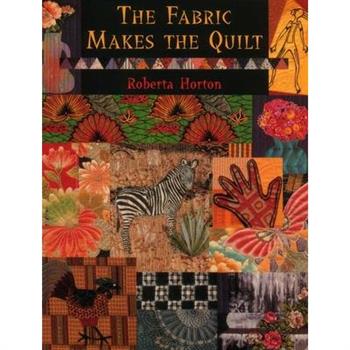 The Fabric Makes the Quilt - Print on Demand Edition