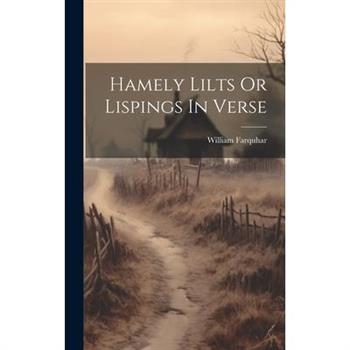Hamely Lilts Or Lispings In Verse