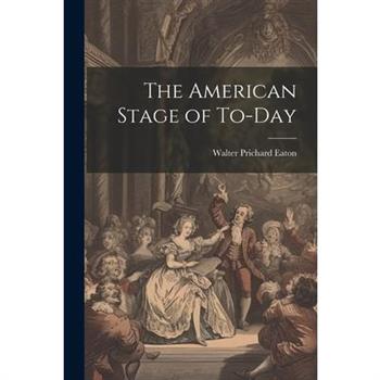 The American Stage of To-day