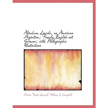 Abraham Lincoln, an American Migration; Family English Not German; With Photographic Illustrations