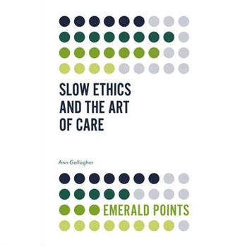 Slow Ethics and the Art of Care