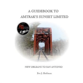 A Guidebook to Amtrak’s(r) Sunset Limited