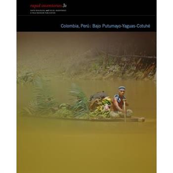 Colombia, Per繳 Bajo Putumayo-Cotuh矇Rapid Biological and Social Inventories Report 31