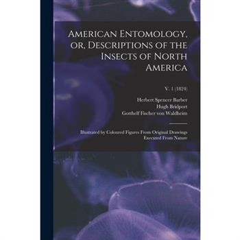 American Entomology, or, Descriptions of the Insects of North America