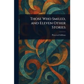 Those Who Smiled, and Eleven Other Stories