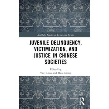 Juvenile Delinquency, Victimization, and Justice in Chinese Societies