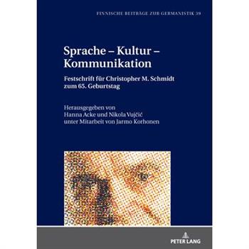 Sprache - Kultur - Kommunikation; Festschrift f羹r Christopher Schmidt zum 65. Geburtstag