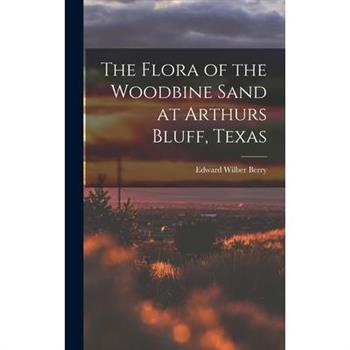 The Flora of the Woodbine Sand at Arthurs Bluff, Texas