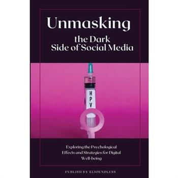 Unmasking the Dark Side of Social Media