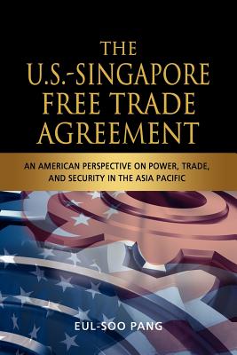 The U.S.-Singapore Free Trade Agreement