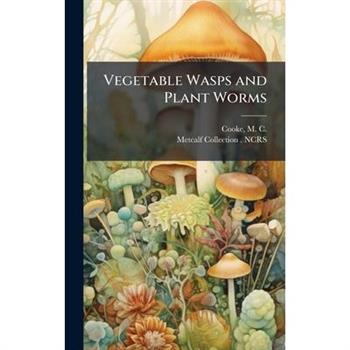 Vegetable Wasps and Plant Worms