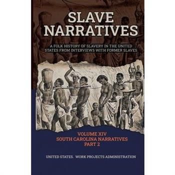 Slave Narratives Volume XIV South Carolina Narratives Part 2